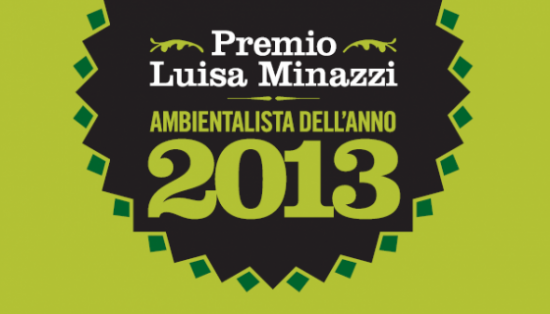 Premio Luisa Minazzi Ambientalista dell’Anno 2013 Premio Luisa Minazzi Ambientalista dell’Anno 2013