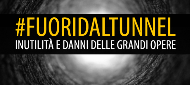 Dopo Lupi e Incalza si riparta da zero e si esca #fuoridaltunnel delle grandi opere Dopo Lupi e Incalza si riparta da zero e si esca #fuoridaltunnel delle grandi opere