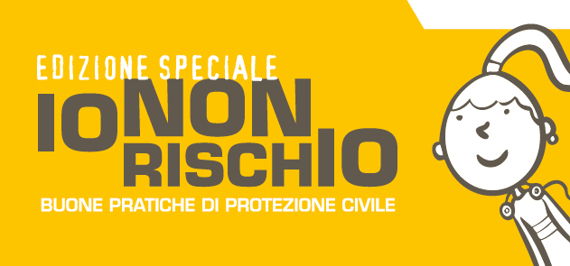 “Io non rischio”: campagna nazionale per le buone pratiche di protezione civile “Io non rischio”: campagna nazionale per le buone pratiche di protezione civile